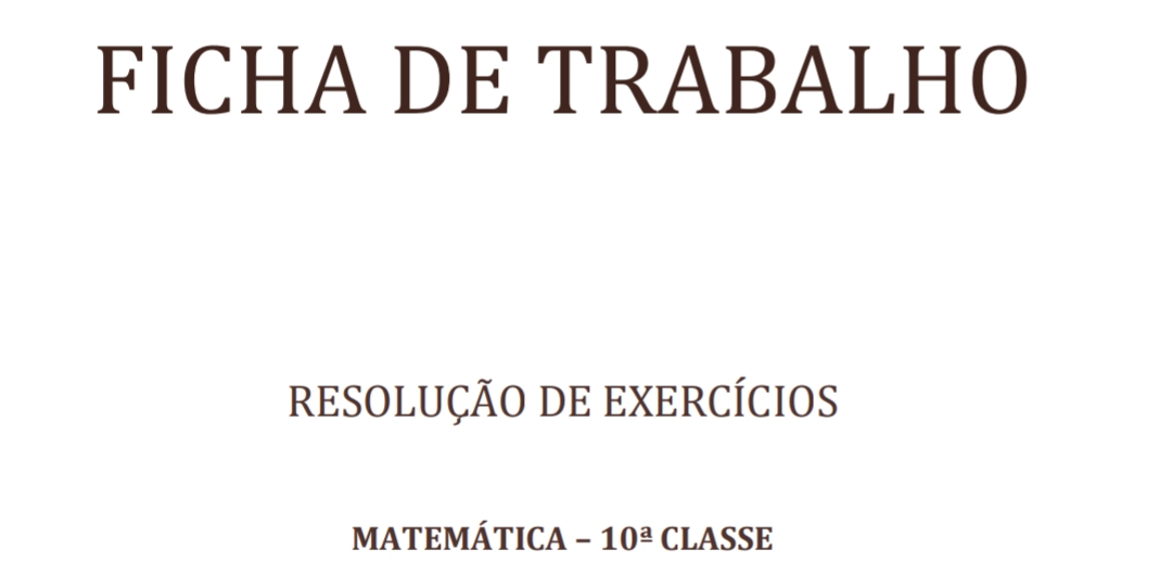 Resolução da Ficha de Matemática 10ª classe