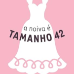 A Noiva é Tamanho 42 - 1ª Edição