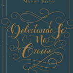 Deleitando-se na oração - Michael Reeves (Baixar Livro PDF)