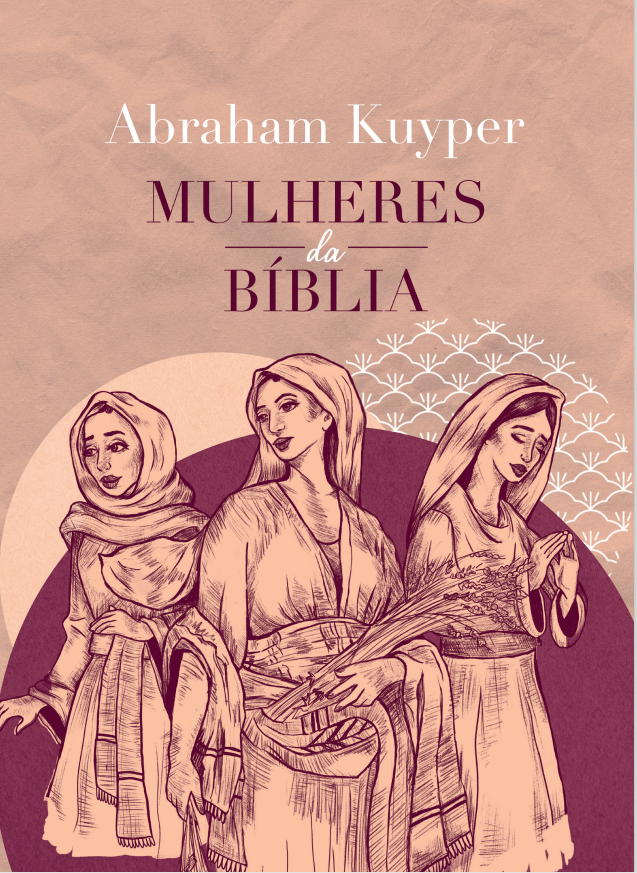 Mulheres na Bíblia - Abraham Kuyper