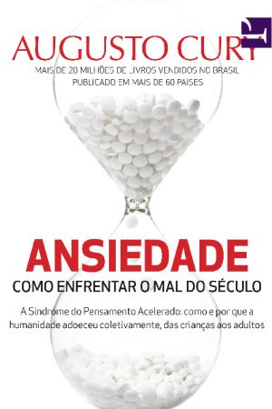 Livro “Ansiedade – Como Enfrentar o Mal do Século” – Augusto Cury – emPDF